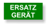 ERSATZ GERÄT