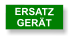 ERSATZ GERÄT